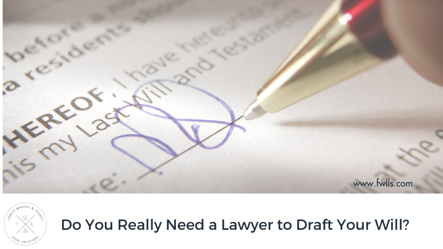 Do You Really Need a Lawyer to Draft Your Will?