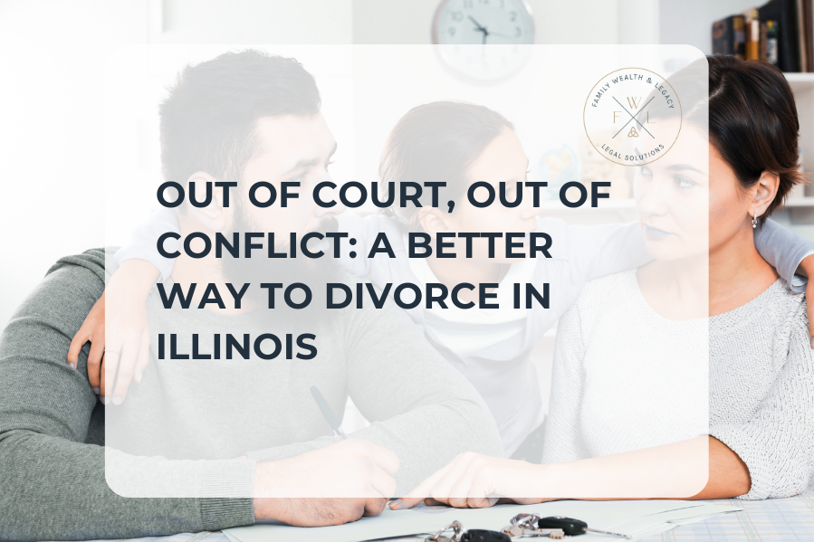 Out of Court: Out of Conflict; A Better Way to Divorce in Illinois